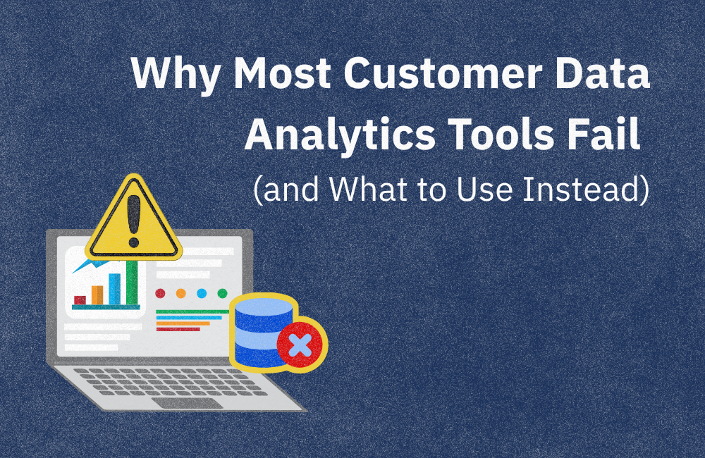 why most customer data analytics tools fail